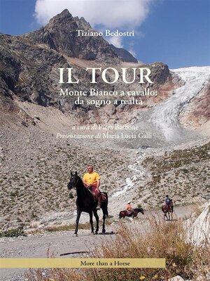 cover image of Il Tour. Monte Bianco a cavallo--da sogno a realtà
